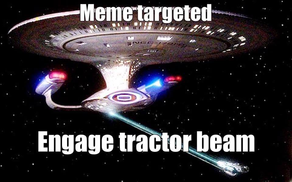 This meme is a play on the Star Trek franchise, specifically the USS Enterprise. The image features the USS Enterprise with the words "Meme targeted" and "Engage tractor beam" at the top and bottom, respectively. The joke is that the ship is being used to target and engage a meme, implying that the meme is being "captured" or "attacked" by the ship's tractor beam.